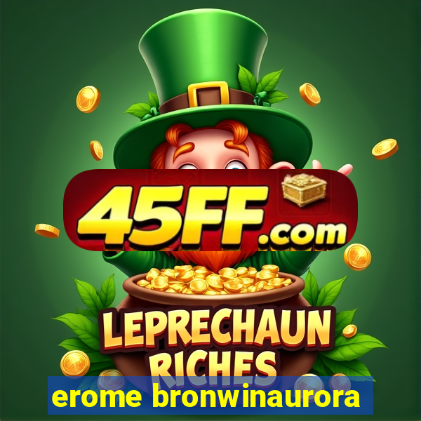 erome bronwinaurora